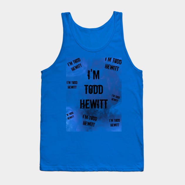 I'm Todd Hewitt Tank Top by Neverland_Novelties